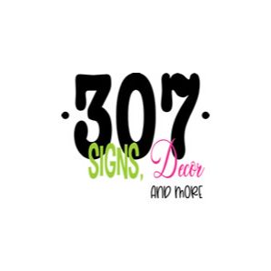 307 Signs, Decor and More